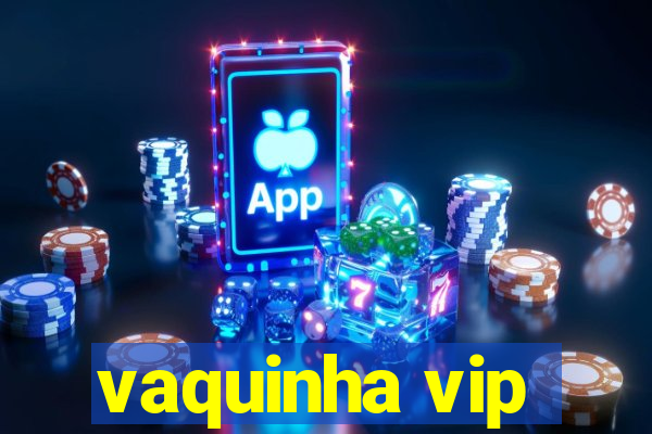 vaquinha vip